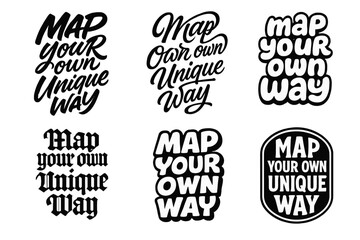 Wall Mural - Unique Lettering Styles. Map Your Own Unique Way. Set lettering. harmonious lettering variations of the same emblematic concept, each with different artistic