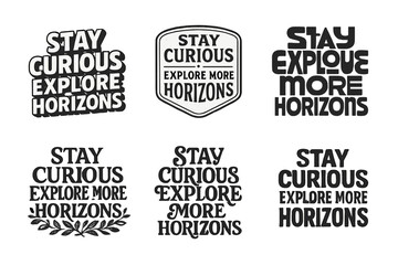 Wall Mural - Creative Lettering Grid. Stay Curious, Explore More Horizons. Set lettering. harmonious lettering variations of the same emblematic concept, each