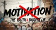 © Sameera - The word motivation is crossed out on a brick wall, with text below reading the truth biggest lie