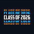 © Mihir - Class of 2026 typography design vector. Text for design, congratulation event, T-shirt, party, high school or college graduate. Editable class of 2026 typography design