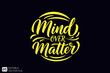 © Niken - Mind Over Matter Motivational Quote Inspiring Typography Design.
