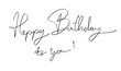 © StreetOnCamara - Happy birthday to you text fint calligraphy hand written lettering script black color object Happy birthday to you congratulation anniversary carniival happy birthday to you banner surprise cake event
