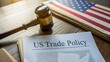 © Enjoy - US Trade Policy document with judge gavel and American flag, tariffs, global trade tensions, economic regulations, international relations, protectionism concept, export import restrictions
