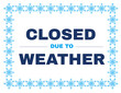 © Aldomor - Closed due to weather sign, ready to print sign