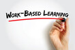 © dizain - Work-Based Learning handwritten with red underline by hand. Concept for experiential education, job training, internship, skill development, and hands-on workplace learning