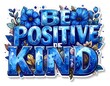 © alyxcya - Colorful watercolor sticker with the message 'Be Positive, Be Kind' surrounded by floral elements