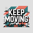 © Ultimate - Inspiring keep moving motivational quote with geometric cityscape and abstract shapes in a vibrant color palette