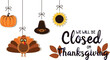© muhammad - Thanksgiving holiday greeting with pumpkin, turkey, sunflower, and pilgrim hat ornaments - shop closed on Thanksgiving day, celebrate the season!
