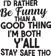 © JPG & PNG Collection - Id rather be funny than a good thing im both yall stay safe tho text art