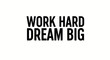 © M - Motivational poster with a simple message work hard dream big for success and inspiration