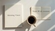 © rafizi - Morning routine concept featuring a journal, a coffee cup, and motivational message for a productive day ahead