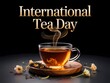 © Hriday - Steaming cup of tea on international tea day celebrated with dried flowers and loose leaf tea