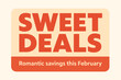 © Design Ful - Flat vector banner design text Sweet Deals subtitle Romantic savings this February bold geometric font soft red and cream palette