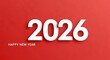 © Ali Raza - Bold white numbers 2026 with a subtle shadow cast against a vibrant red background accompanied by the text happy new year perfect for festive celebrations and upcoming year announcements
