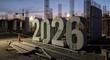 © Sajeduil - Happy New Year 2026, 2026 concrete numbers standing in construction site