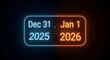 © RAHENA - Neon sign displaying december 31 2025 and january 1 2026 marking the new year transition