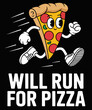 © Soft Pudd - Will Run For Pizza Funny Pizza Running Funny Pizza Lover