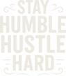 © DesignINKZ - An inspirational text composition to Stay Humble, Hustle Hard, a motivational graphic with stylized lettering for a positive message.
