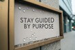 © john - Decorative Panel Displaying Bold Phrase Stay Guided by Purpose