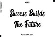 © Pleasant Mode - Success Builds The Future  -Motivation Vector Bold Cursive Text Hand Lettering For Daily Inspiration Posters