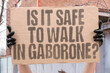© AndriiKoval - 'Is it safe to walk in Gaborone?' Botswana capital offers relatively safe conditions regionally speaking. SAFE. GABORONE. BOTSWANA. RELATIVELY. REGIONAL.