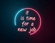 © Creative Canvas - Handwriting text writing it s is time for a new job conceptual photo career changes seeking other work recruitment Hiring (applying for job interviewing)  employee business recruitment intervie