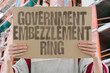 © AndriiKoval - 'Government Embezzlement Ring' Officials steal public funds. GOVERNMENT. EMBEZZLEMENT. RING. OFFICIALS. FUNDS.