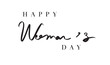 © StreetOnCamara - Happy woman's day text font calligraphy hand written lettering script black color object happy woman day female lady girl international 8 eight day date march weekend woman day mother day happy woman