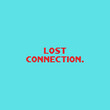 © Arqam - Lost Connection Text on Bright Cyan Background - Network Communication Issue