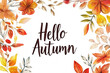 © Anastasia - Colorful autumn leaves frame with handwritten hello autumn text