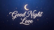 © Adam - Moon and stars with good night love text, perfect for bedtime or romantic themed design projects like posters or social media.