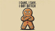 © Reza - Angry gingerbread man standing with crossed arms and funny 'I Came I Saw I Got Bitten' quote illustration