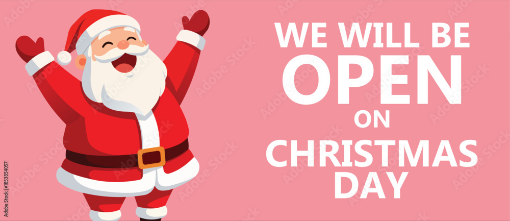 Cheerful flat design Christmas advertising banner featuring a cute cartoon Santa Claus with raised arms beside bold text We Will Be Open On Christmas Day, festive holiday retail promotion background