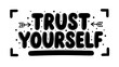 © filterJU - Inspirational message trust yourself motivational typography design with playful elements
