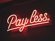 © Chris - Neon Sign Pay Less Glowing Words Advertising Discount Retail Storefront Red Light Sale Announcement