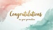 © Viktor - Gold text Congratulations on your promotion on white background with soft pastel watercolor stains. Elegant greeting card design with brush strokes. Happy event announcement.