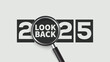 © bibin - Bold '2025' text on black rectangles with a magnifying glass replacing the zero with 'LOOK BACK', symbolizing reflection, review, or retrospective analysis of the year in a modern graphic style.