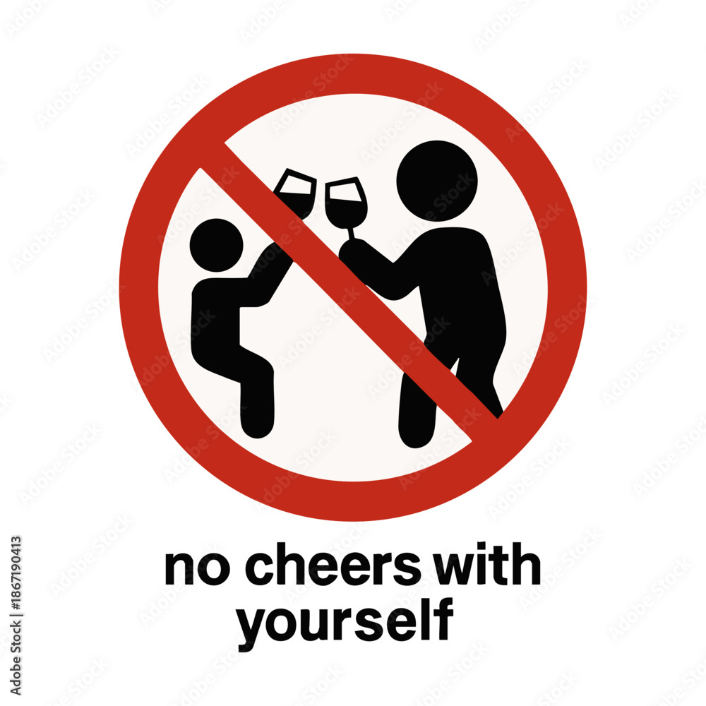 Not Cheering Comical and surreal sign showing a person toasting with their own ...