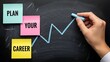© AK_KADER - Hand drawing an upward trending line graph on a blackboard beside colorful sticky notes advising individuals to clearly plan their professional career growth journey