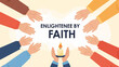 © Rani - Numerous hands reach towards a lit candle with the words 'Enlightened by Faith' above