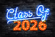 © comicsans - Vector neon sign of Class Of 2026 isolated on wall background.