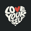 © Maru - Heart shaped typography with the words Love Yourself in cream and red on black text lettering
