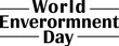 © MDABUBOKKOR - world environment day text graphic with horizontal lines typography promoting environmental awareness sustainable living ecology conservation green earth concept vector design for print and digital.