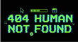 © Aimee - Error 404: Human Not Found: A digital display with retro-futuristic graphics announces the enigmatic message '404 HUMAN NOT FOUND', intriguing viewers and suggesting a world where technology reigns.