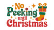 © Muzamil - A playful 'no peeking until christmas' holiday design featuring a charming gift and stocking isolated on transparent background