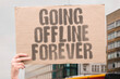 © AndriiKoval - 'Going Offline Forever' Permanent disconnect from digital world. OFFLINE. FOREVER. PERMANENT. DISCONNECT. DIGITAL.