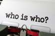 © Pete - Old typewriter types question who is who on paper. Vintage text focus on identity mystery and enigma. Concept of self discovery research and unknown.