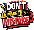© Mridulvisuals - Bold 'DON'T MAKE THIS MISTAKE' typography sticker with warning sign and lightning bolt, vibrant red and yellow comic-style text for YouTube thumbnails, marketing banners, and social media warnings