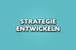 © lhphotos - Strategie entwickeln (Develop strategy) - A turquoise banner illustration with white text.