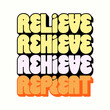 © Forida - A colorful graphic with the words relieve achieve repeat